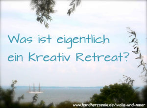 Was ist eigentlich ein Kreativ Retreat?